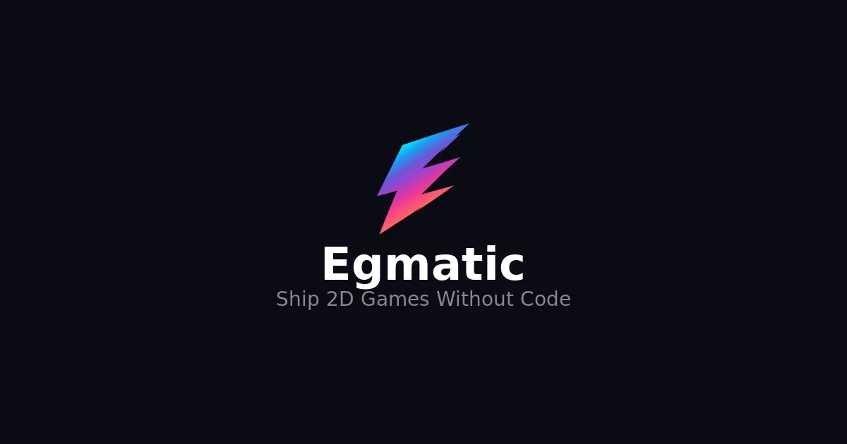 Egmatic — Ship 2D Games Without Code