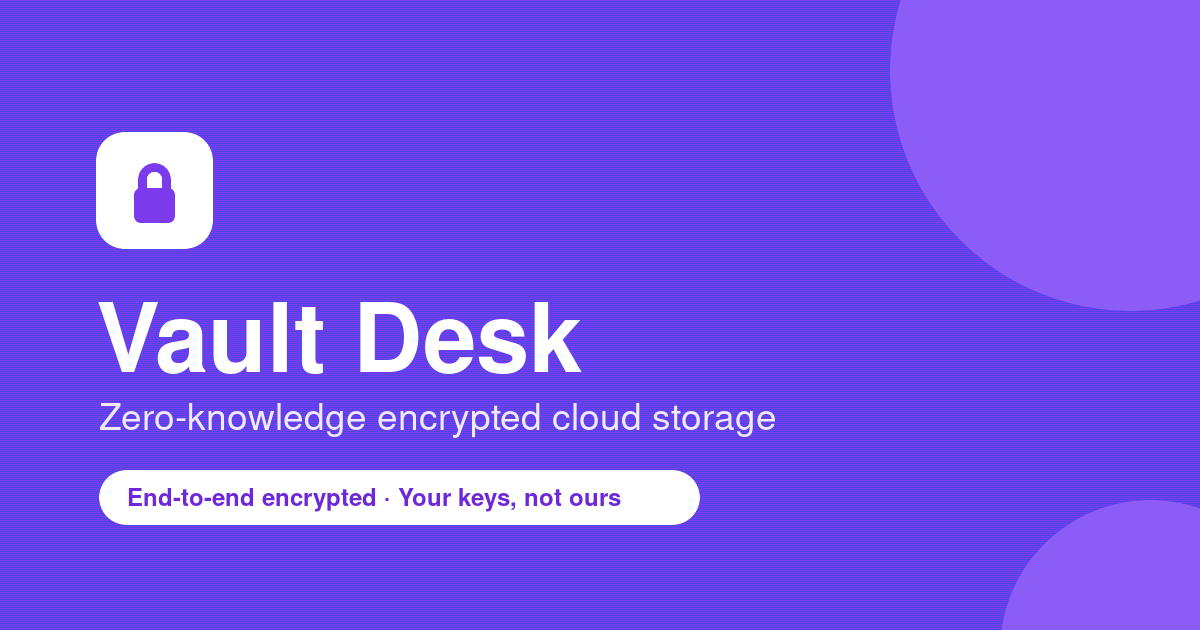 Vault Desk — Zero-knowledge encrypted cloud storage